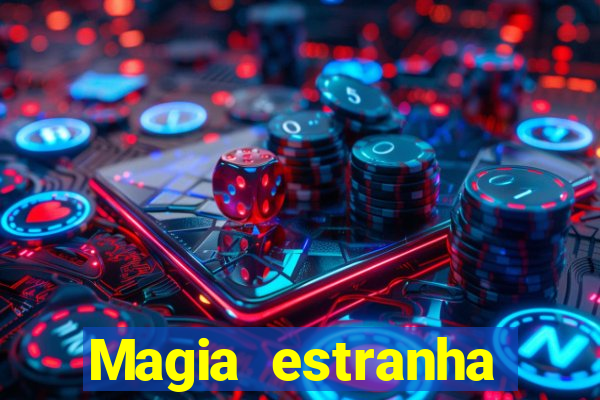 Magia estranha filme completo dublado